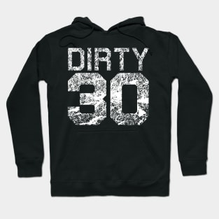 Dirty 30 30th Birthday Hoodie